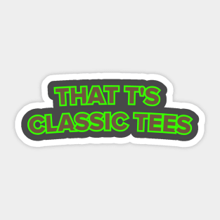 That T's Classic Tees Sticker